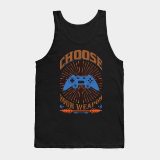 Choose your weapon gamers Tank Top